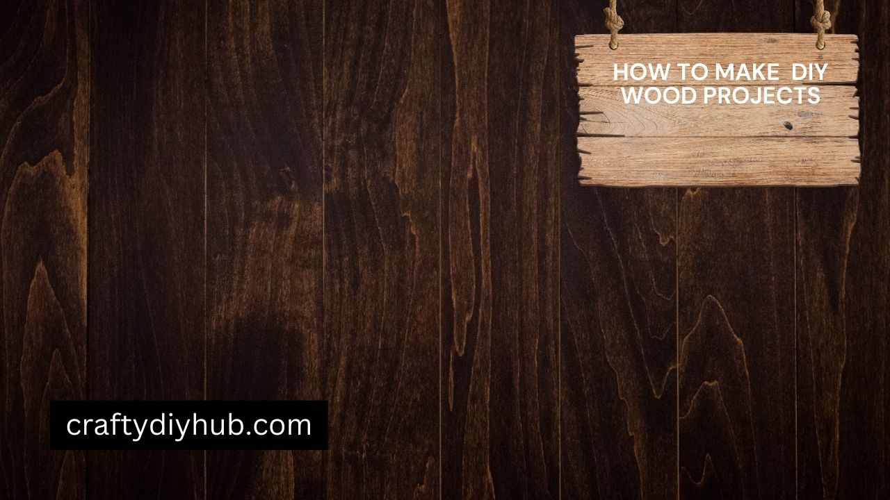 how to make DIY wood projects